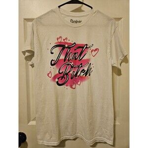 Spencer's Tshirt White and Pink Size Medium "That B*tch"